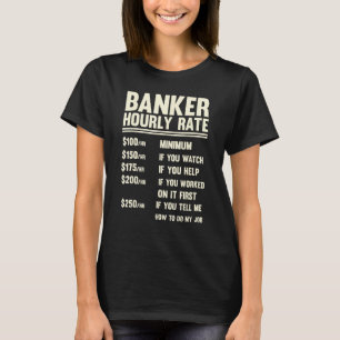 Banker Hourly Rate  Banking  Men And Women T-Shirt