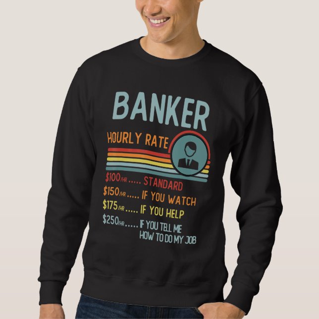 Banker Hourly Rate T-Shirt Retro Job Title Sweatshirt (Front)