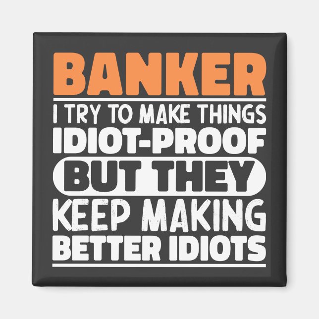 Banker I Try To Make Things Funny Sayings Cool Magnet (Front)