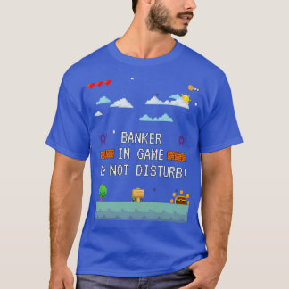 Banker In Game Do Not Disturb 2 T-Shirt