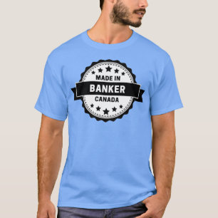 Banker Made In Canada T-Shirt