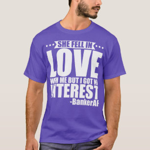 Banker She Fell In Love T-Shirt