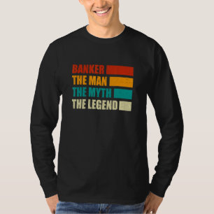 Banker The Man The Myth The Legend Bookkeeper Cash T-Shirt