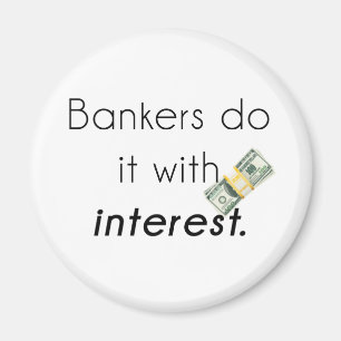 Bankers do it! magnet