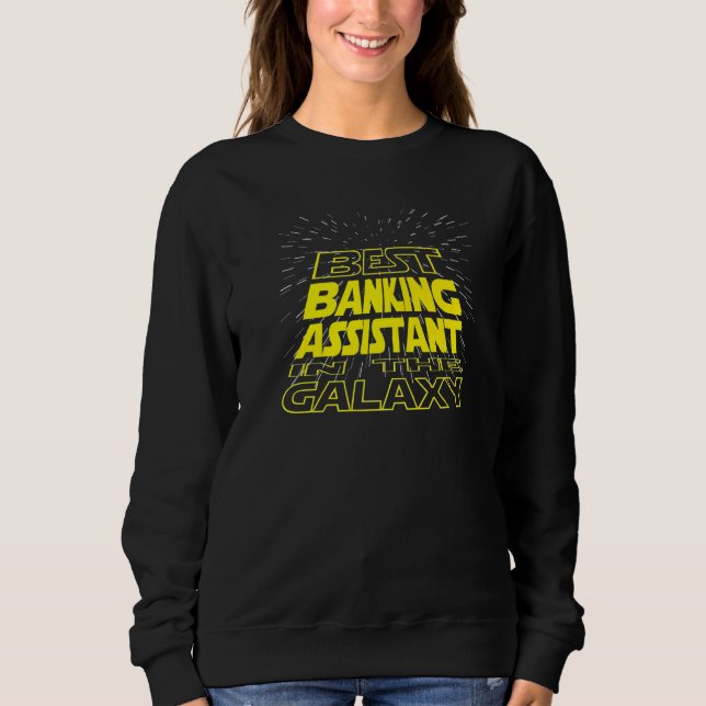 Banking Assistant  Cool Galaxy Job Sweatshirt (Front)