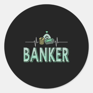 Banking Drives Me Money Is My Heartbeat  Classic Round Sticker