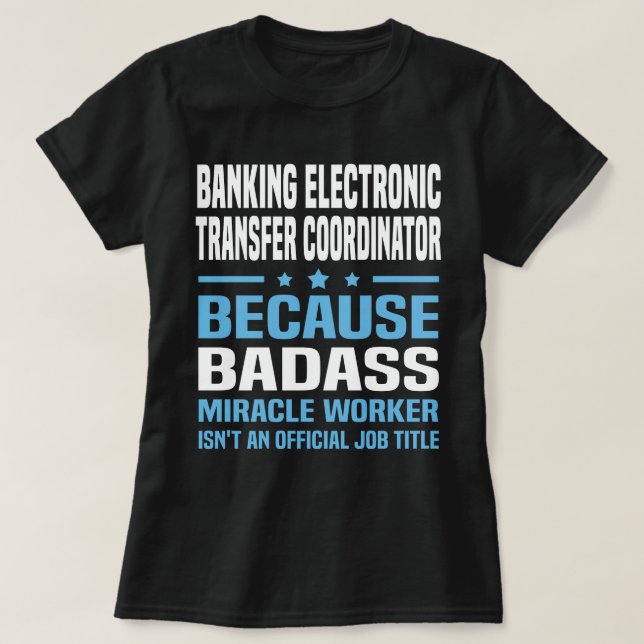 Banking Electronic Transfer Coordinator T-Shirt (Design Front)