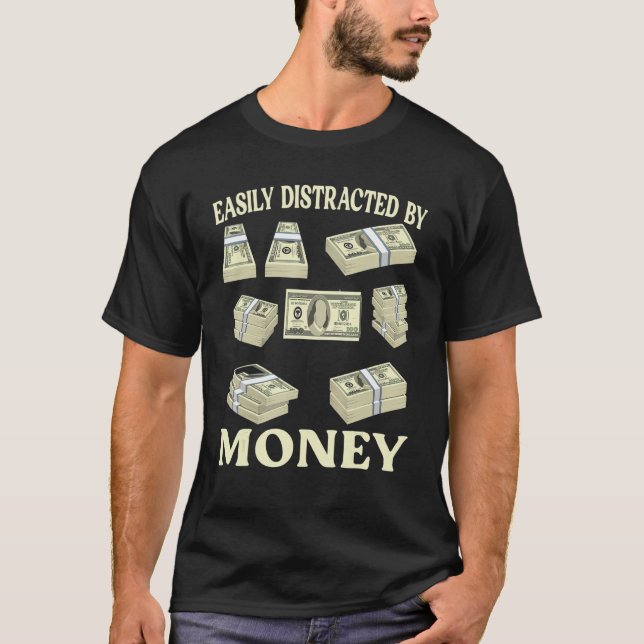 Banking Finance   Easily Distracted By Money Finan T-Shirt (Front)
