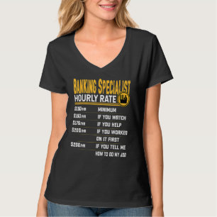 Banking Specialist Hourly Rate Banker Banking Ex T-Shirt