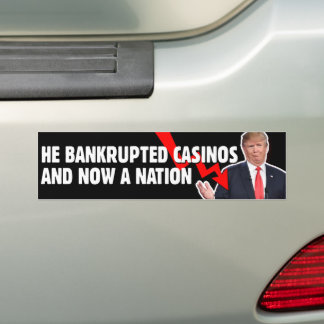 Bankrupt Casinos Bankrupt Nation Anti-Trump Bumper Sticker
