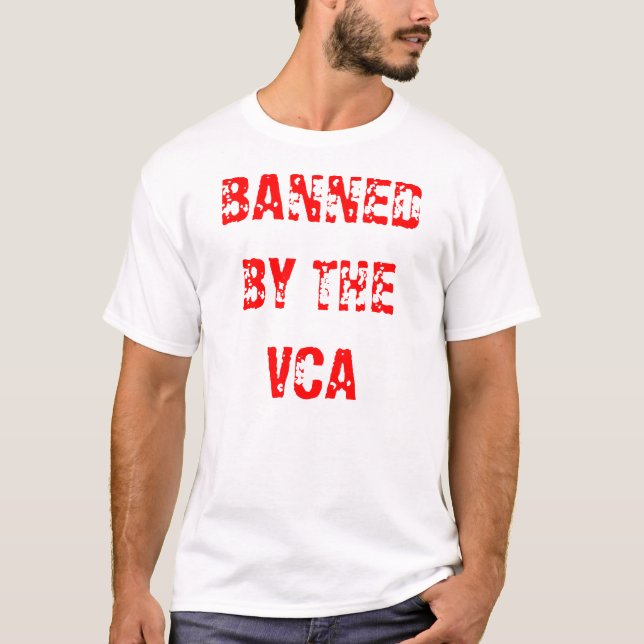 BANNED BY THE VCA tshirts (Front)