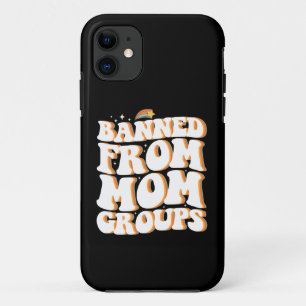 Banned From Mum Groups Funny Mother's Day Groovy Case-Mate iPhone Case