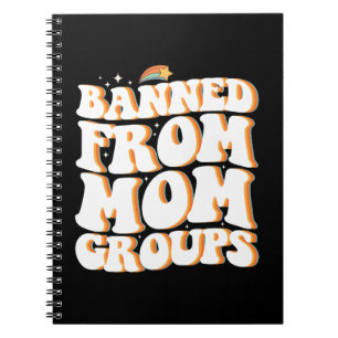 Banned From Mum Groups Funny Mother's Day Groovy Notebook