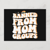 Banned From Mum Groups Funny Mother's Day Groovy