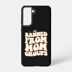 Banned From Mum Groups Funny Mother's Day Groovy Samsung Galaxy Case