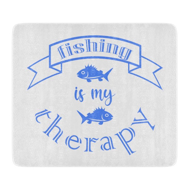 Banner ribbon quote Fishing is my therapy Cutting Board (Front)