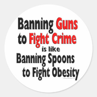 Banning Guns to fight crime... Classic Round Sticker