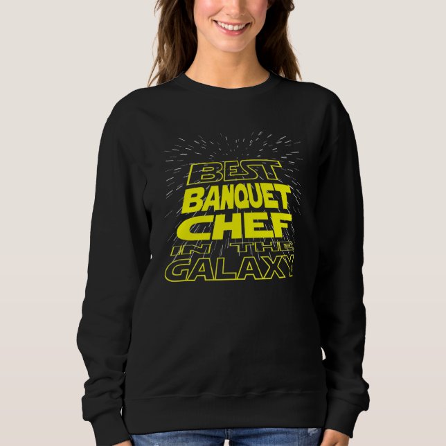 Banquet Chef   Cool Galaxy Job Sweatshirt (Front)