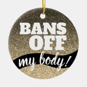Bans Off My Body Pro-Choice Gold Glitter Sparkles  Ceramic Tree Decoration