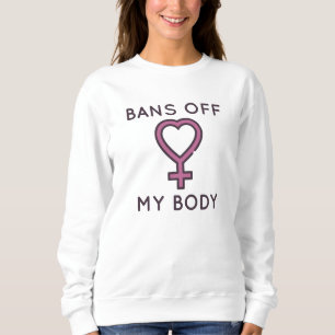 Bans Off My Body Sweatshirt