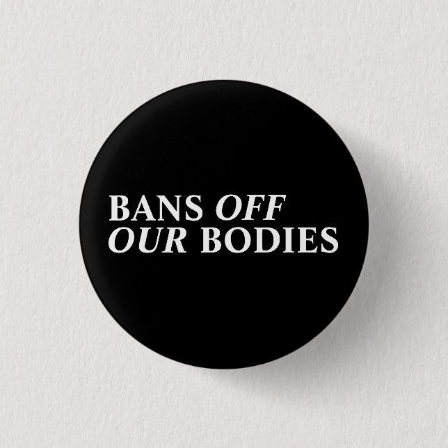 Bans off our bodies pro choice pro abortion black 3 cm round badge (Front)