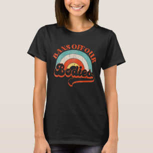 Bans Off Our Bodies Pro Choice Vintage Rainbow Abo T-Shirt