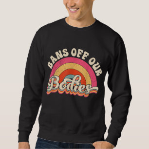 Bans Off Our Bodies Pro-Choice Women's Rights Vint Sweatshirt