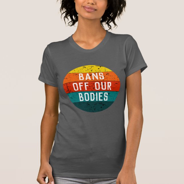 Bans Off Our Bodies T-Shirt (Front)