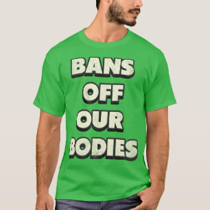 Bans Off Our Bodies Vintage Distressed Typography T-Shirt