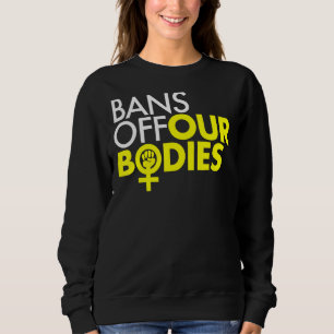 Bans Off Our Bodies Women's Power Fist 1 Sweatshirt