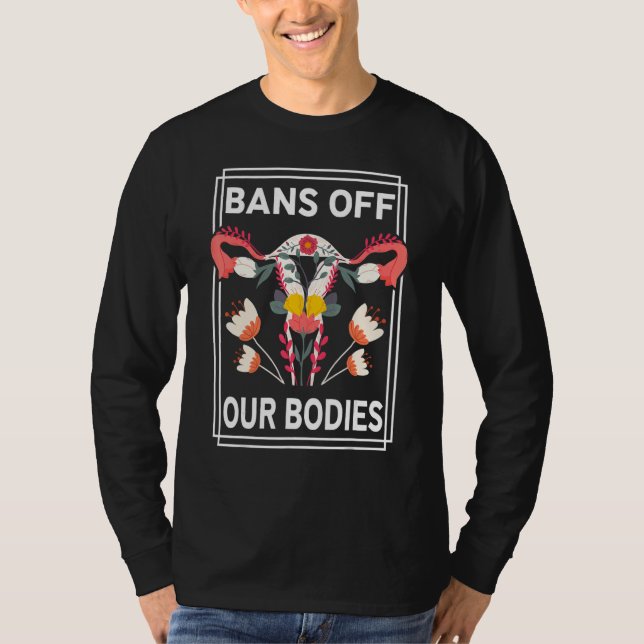 Bans Off Our Bodies Women's Rights Mind Your Own U T-Shirt (Front)