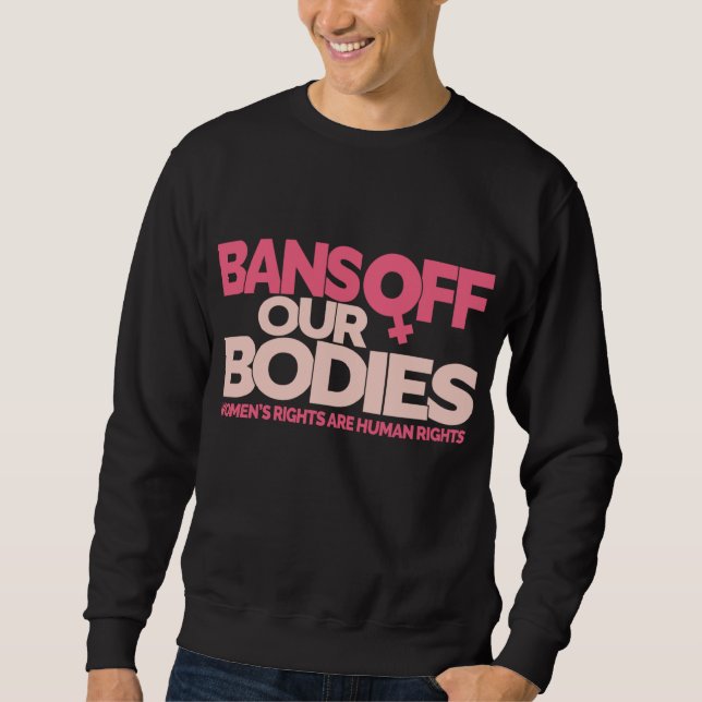 Bans Off Our Bodies - Women's Rights Sweatshirt (Front)