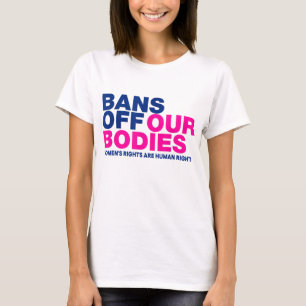 Bans Off Our Bodies Women's Rights T-Shirt