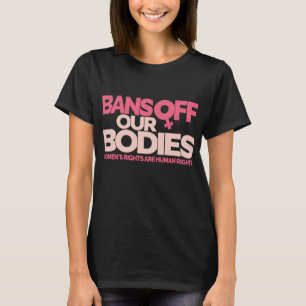 Bans Off Our Bodies - Women's Rights T-Shirt