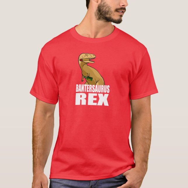 Bantersaurus Rex T-Shirt (Front)