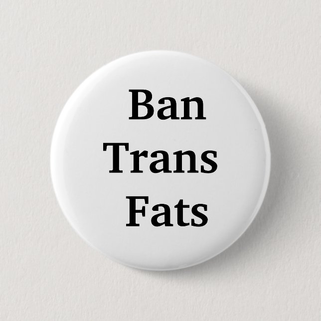 BanTrans Fats - Button (Front)