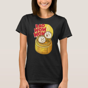 Bao Wow Wow Baozi Chinese Food Dim Sum Asian Steam T-Shirt
