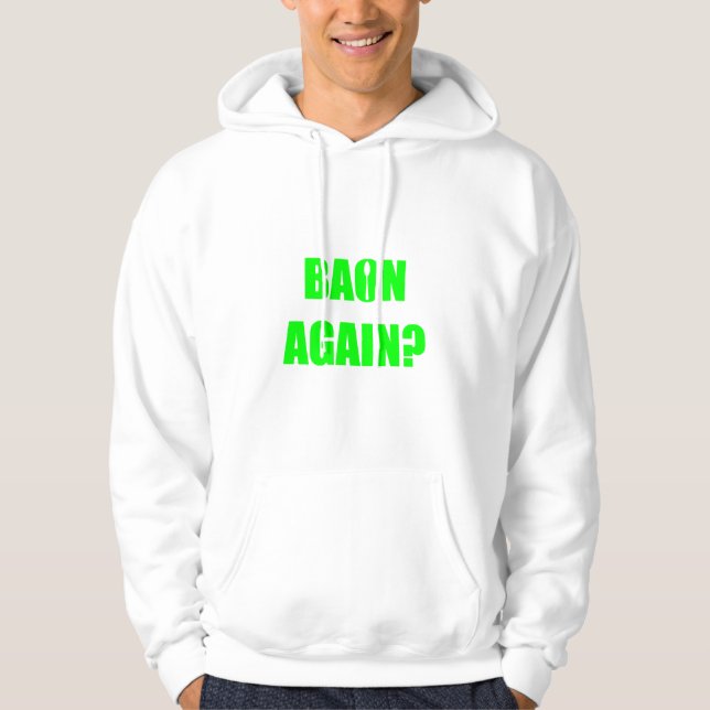 Baon Again? Green Text Unisex Hoodie (Front)