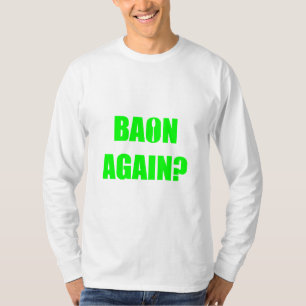 Baon Again? Green Text Unisex Long Sleeve T-Shirt