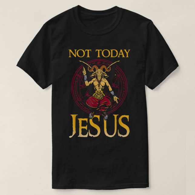 Baphomet Sigil Not Today Jesus Satanic T Shirt1145 T-Shirt (Design Front)