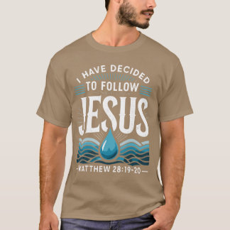 Baptised I Have Decided to Follow Jesus Baptism fr T-Shirt