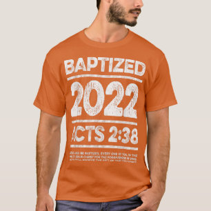 Baptised in 2022, Acts 238 Baptism Idea for New Ch T-Shirt