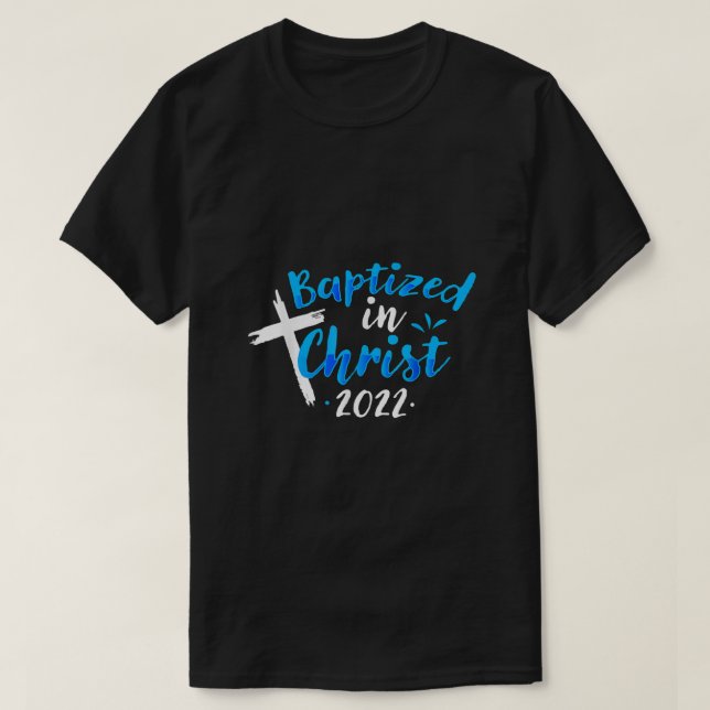 Baptised In Christ 2022 Baptism Catholic Christian T-Shirt (Design Front)