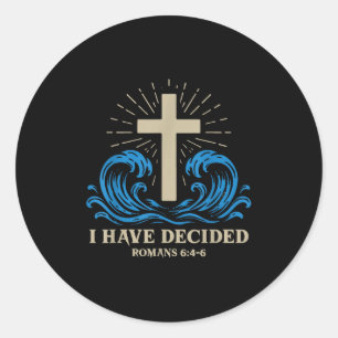 Baptism For Adults Women Men Boys Girls I Have Dec Classic Round Sticker