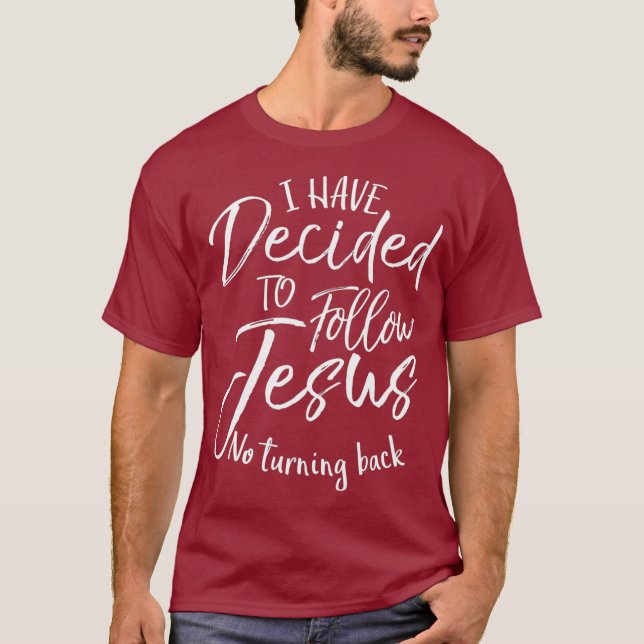 Baptism Gift I Have Decided to Follow Jesus No T-Shirt (Front)