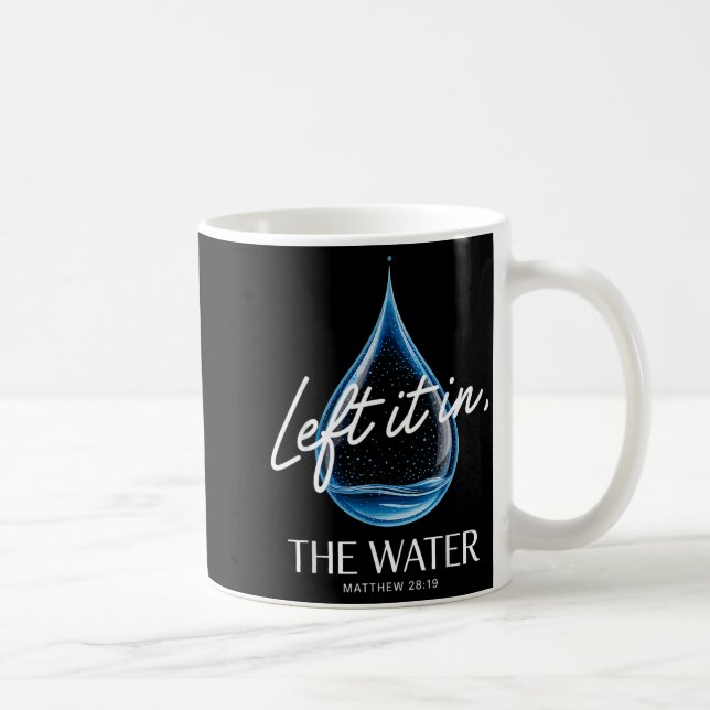 Baptism Left It In The Water Matthew 3-16 Bible Ba Coffee Mug (Right)