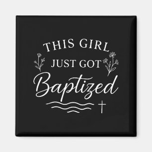 Baptism This Girl Just Got Baptized Christian Magnet