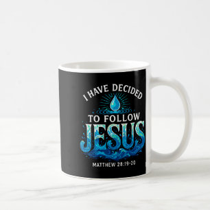 Baptized I Have Decided To Follow Jesus Baptism Coffee Mug