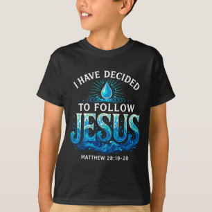 Baptized I Have Decided To Follow Jesus Baptism  T-Shirt