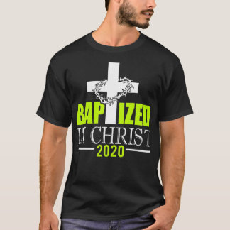 Baptized In Christ Baptize 2020 Christian Baptism T-Shirt